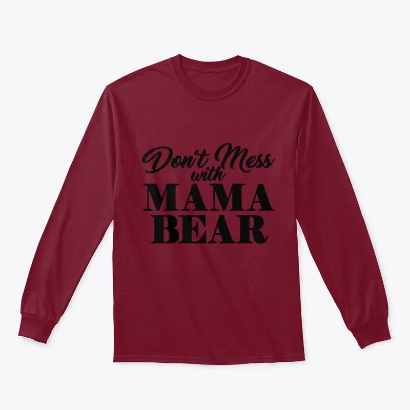 Don't Mess With MAMA BEAR...